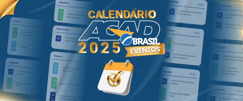 2025 com agenda cheia de Encontros ACAD e eventos do Fitness